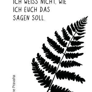 Ich weiß nicht, wie ich euch das sagen soll